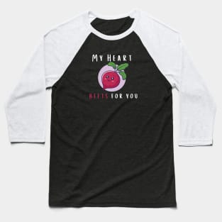 My heart beets for you Baseball T-Shirt